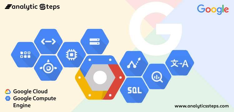 What is Google Compute Engine in Google Cloud? | Analytics Steps